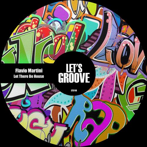 Flavio Martini - Let There Be House [LTS118]